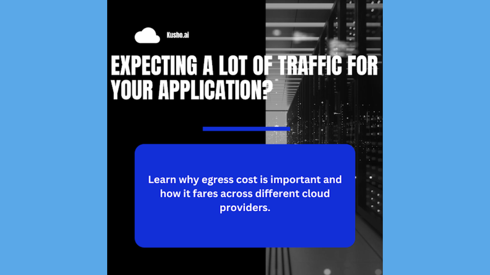 Expecting a lot of traffic for your application? Learn why egress cost is important and how it fares across different cloud providers