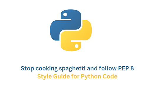 Stop cooking spaghetti and follow PEP 8 – Style Guide for Python Code