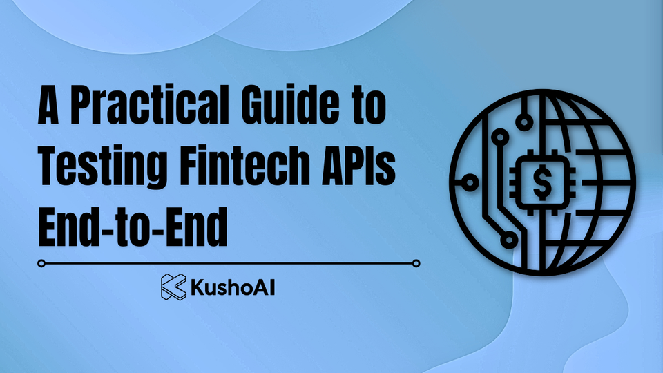 A Practical Guide to Testing Fintech APIs End-to-End (Without Writing Extra Code)